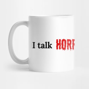 I talk HORROR too much Mug